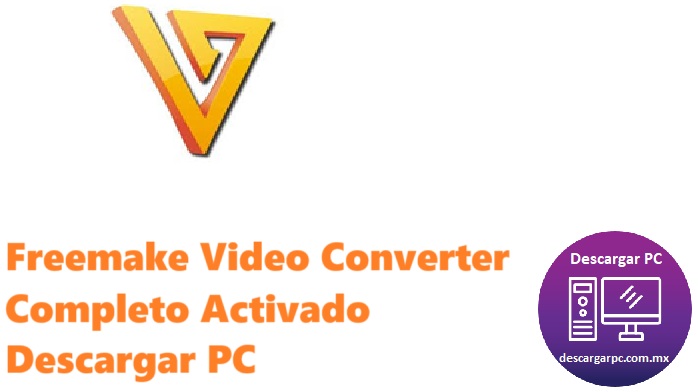 Freemake Video Converter Completo Activado