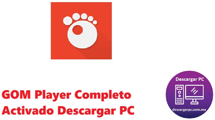 GOM Player Completo Activado