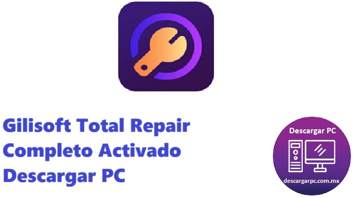 Gilisoft Total Repair Completo Activado