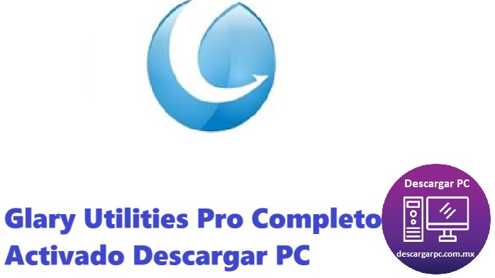 Glary Utilities Pro Completo Activado