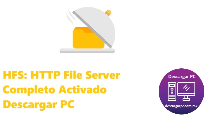 HFS HTTP File Server Completo Activado