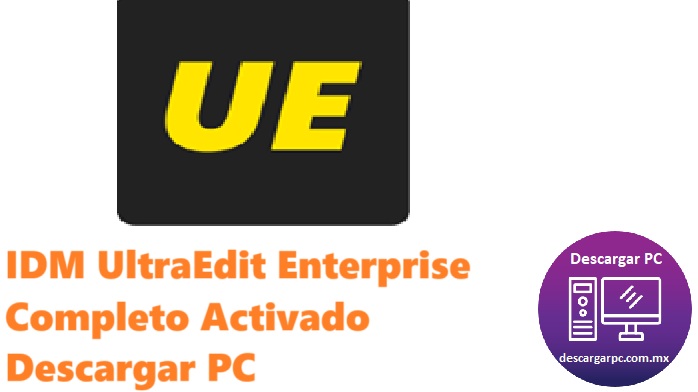 IDM UltraEdit Enterprise Completo Activado