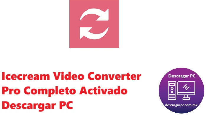 Icecream Video Converter Pro Completo Activado