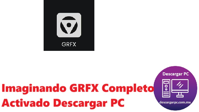 Imaginando GRFX Completo Activado