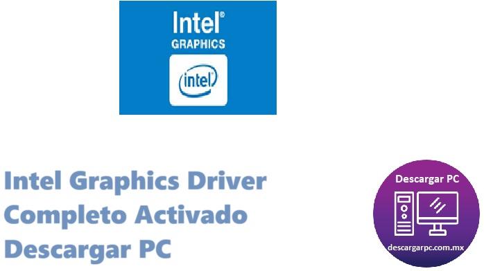 Intel Graphics Driver Completo Activado