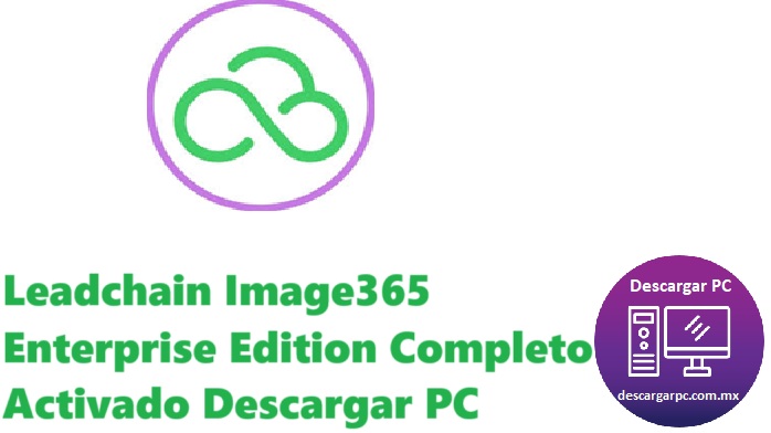 Leadchain Image365 Enterprise Edition Completo Activado