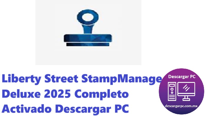 Liberty Street StampManage Deluxe 2025 Completo Activado