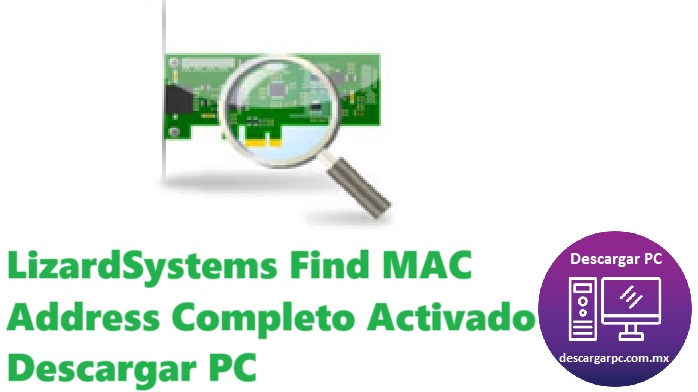 LizardSystems Find MAC Address Completo Activado
