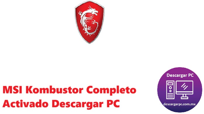 MSI Kombustor Completo Activado
