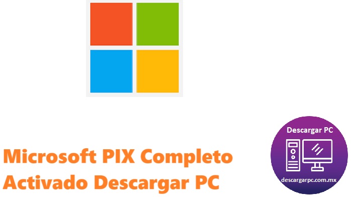 Microsoft PIX Completo Activado