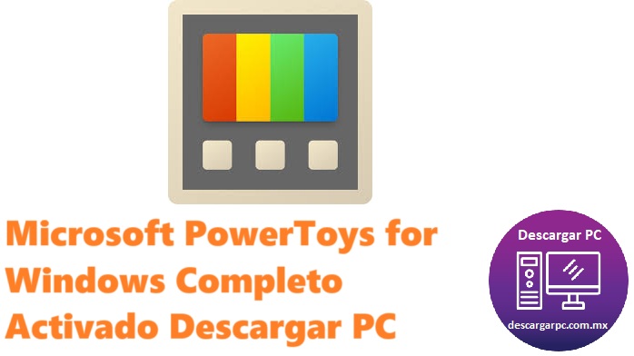 Microsoft PowerToys for Windows Completo Activado