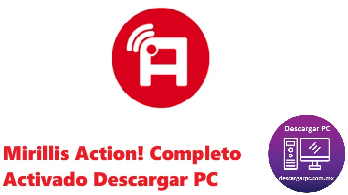 Mirillis Action! Completo Activado