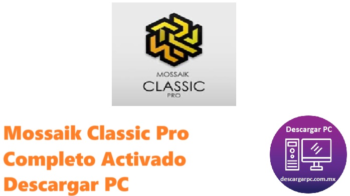 Mossaik Classic Pro Completo Activado
