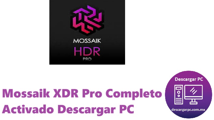 Mossaik XDR Pro Completo Activado