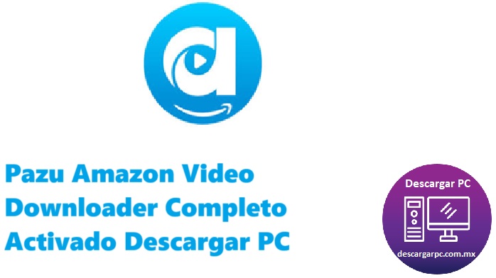 Pazu Amazon Video Downloader Completo Activado