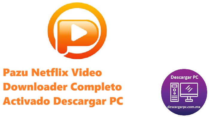 Pazu Netflix Video Downloader Completo Activado