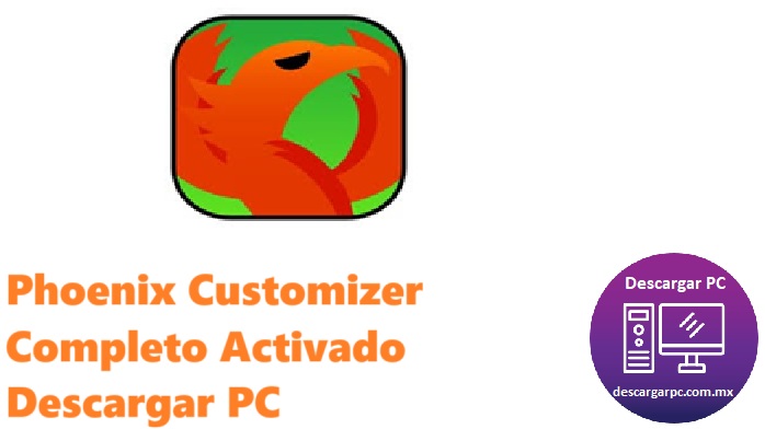 Phoenix Customizer Completo Activado