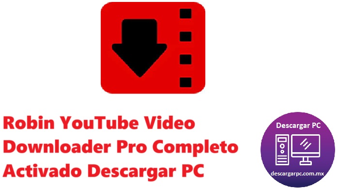 Robin YouTube Video Downloader Pro Completo Activado