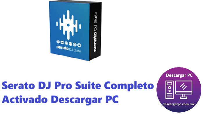 Serato DJ Pro Suite Completo Activado