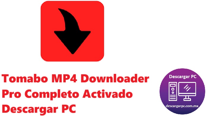 Tomabo MP4 Downloader Pro Completo Activado
