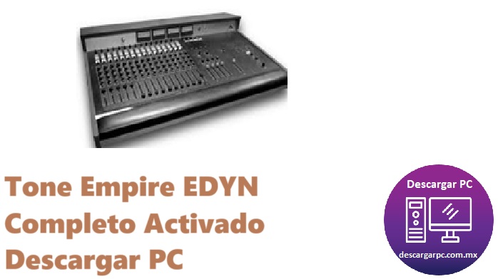 Tone Empire EDYN Completo Activado