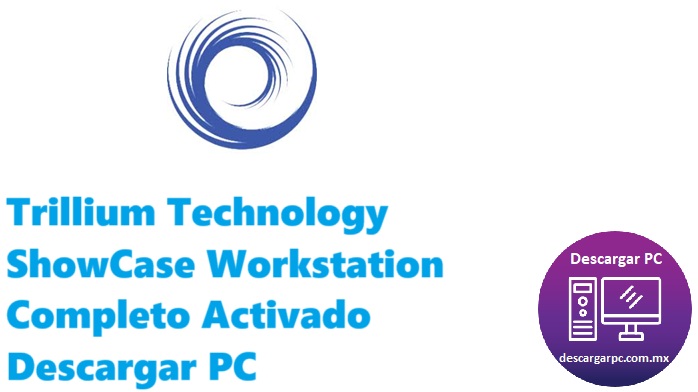 Trillium Technology ShowCase Workstation Completo Activado