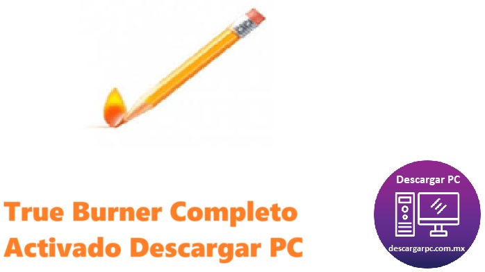 True Burner Completo Activado