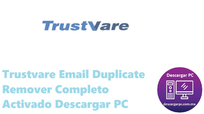 Trustvare Email Duplicate Remover Completo Activado
