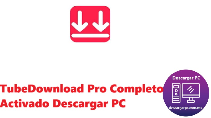 TubeDownload Pro Completo Activado