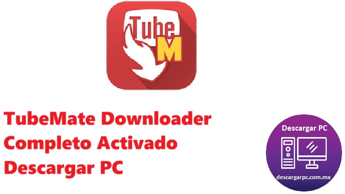 TubeMate Downloader Completo Activado