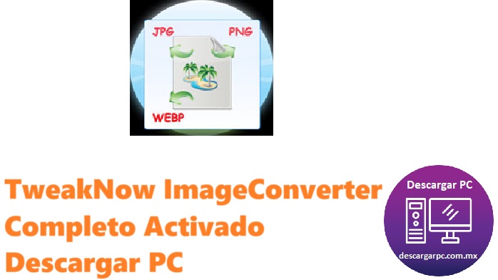 TweakNow ImageConverter Completo Activado