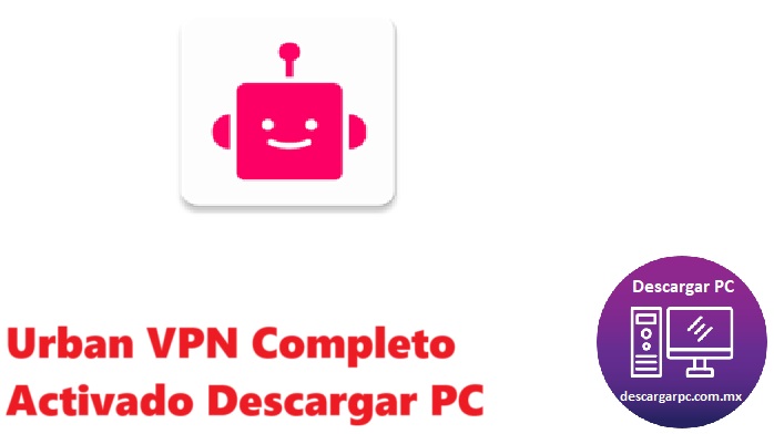 Urban VPN Completo Activado