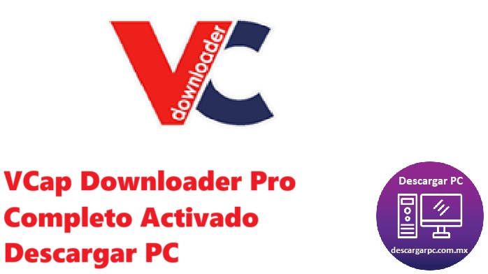 VCap Downloader Pro Completo Activado