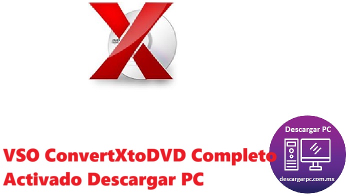 VSO ConvertXtoDVD Completo Activado