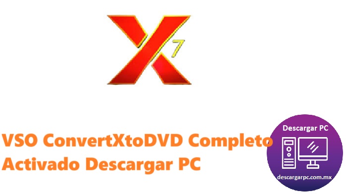 VSO ConvertXtoDVD Completo Activado