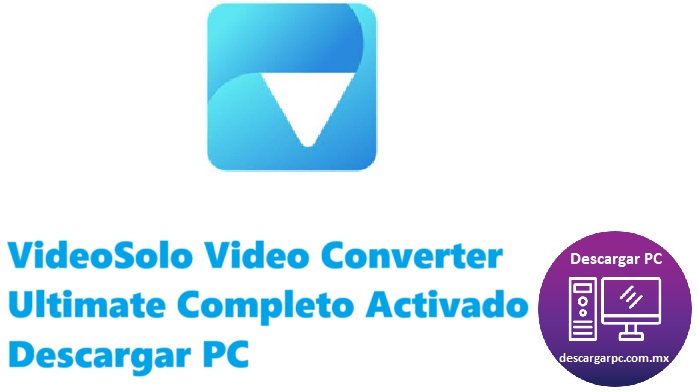 VideoSolo Video Converter Ultimate Completo Activado