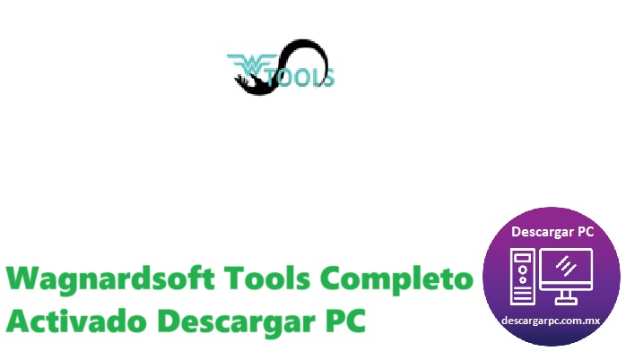 Wagnardsoft Tools Completo Activado