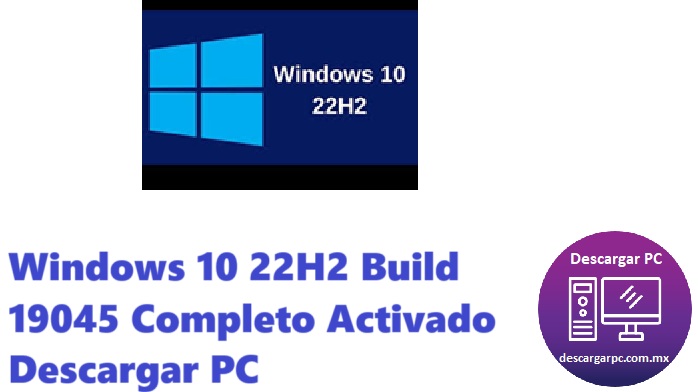 Windows 10 22H2 Build 19045 Completo Activado
