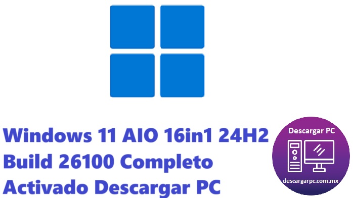 Windows 11 AIO 16in1 24H2 Build 26100 Completo Activado