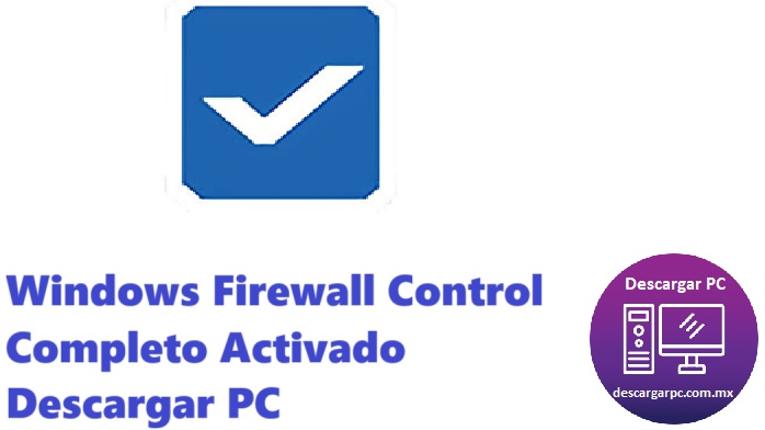 Windows Firewall Control Completo Activado