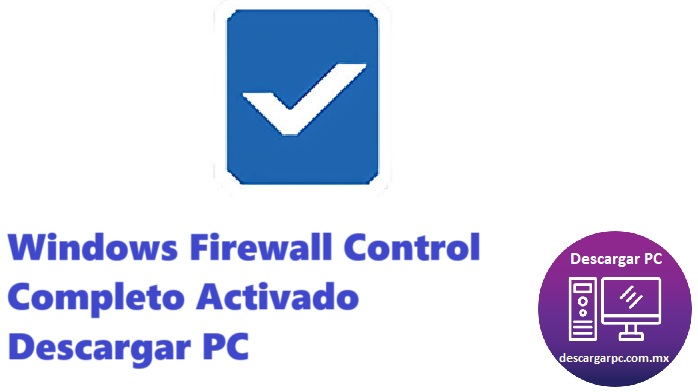 Windows Firewall Control Completo Activado