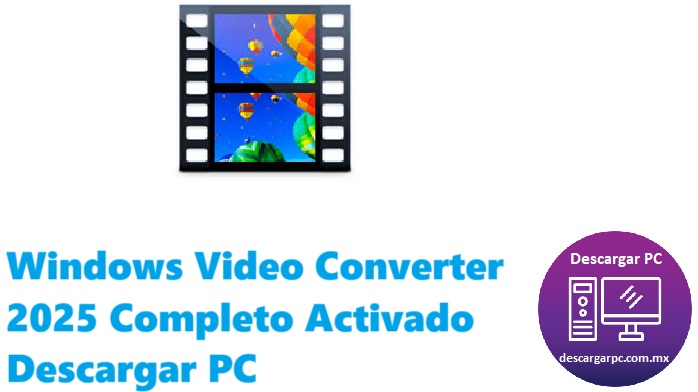 Windows Video Converter 2025 Completo Activado