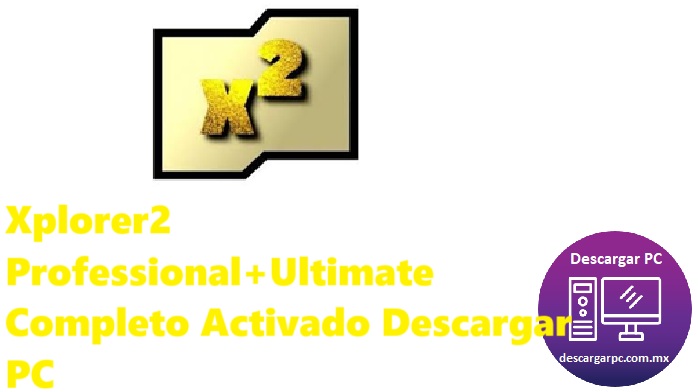 Xplorer2 Professional+Ultimate Completo Activado