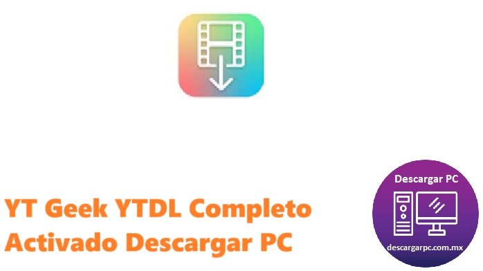 YT Geek YTDL Completo Activado