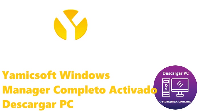 Yamicsoft Windows Manager Completo Activado