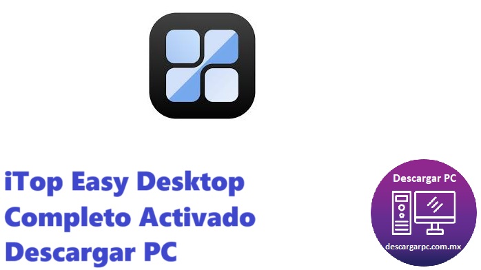 iTop Easy Desktop Completo Activado